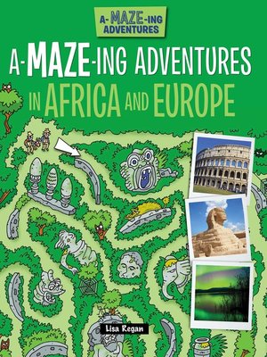 cover image of A-Maze-ing Adventures in Africa and Europe